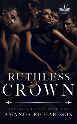 Ruthless Crown: A Reverse Harem Romance - Amanda Richardson