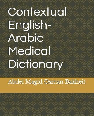 Contextual English-Arabic Medical Dictionary - Abdel Magid Osman Bakheit
