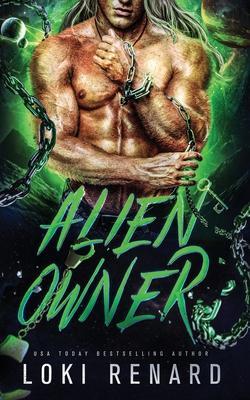 Alien Owner: A Dark Sci-fi Romance - Loki Renard