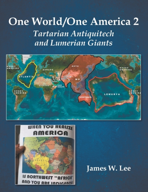 One World/One America 2: Tartarian Antiquitech and Lumerian Giants - James W. Lee
