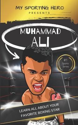 My Sporting Hero: Muhammad Ali: Learn all about your favorite boxing star - Rob Green