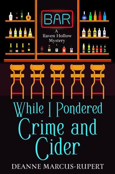 While I Pondered Crime and Cider - Deanne Marcus-rupert