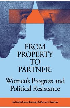 Coperta cărții 'From Property to Partner: Women's Progress and Political Resistance - Morton J. Marcus'