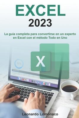 Excel: La guía completa para convertirse en un experto en Excel con el método Todo en Uno - Leonardo Lomonaco