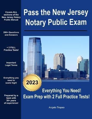 Pass the New Jersey Notary Public Exam: Everything You Need - Exam Prep with 2 Full Practice Tests! - Angelo Tropea