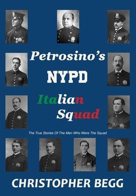 Petrosino's NYPD Italian Squad - Christopher Begg