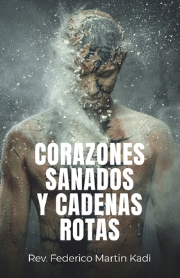 Corazones sanados y cadenas rotas - Federico Martin Kadì