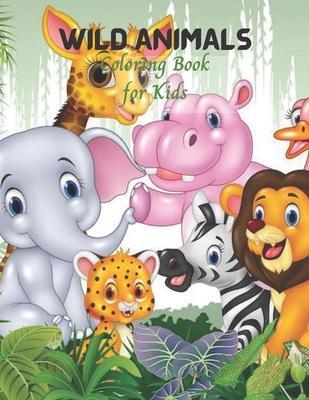 Wild Animals Coloring Book for Kids: Cute Kids Coloring book for Awesome Animals - Yewande Aregbesola