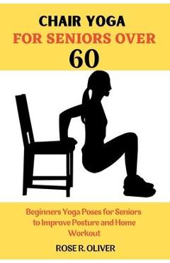 Chair Yoga for Seniors: A Stretching Handbook of Chair Yoga