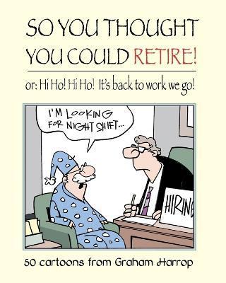 So You Thought You Could Retire!: or: Hi Ho! Hi Ho! It's back to work we go - Graham Harrop