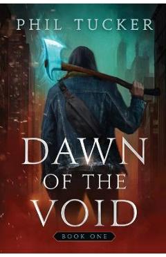 Coperta cărții 'Dawn of the Void Book 1: A LitRPG Apocalypse Series - Phil Tucker'