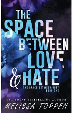 Coperta cărții 'The Space Between Love & Hate - Melissa Toppen'