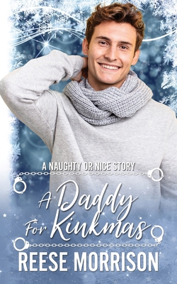 A Daddy for Kinkmas: MM Holiday Romance - Reese Morrison