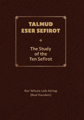 Talmud Eser Sefirot - Volume Two: The Study of the Ten Sefirot - Isaac (ari) Luria Arizal