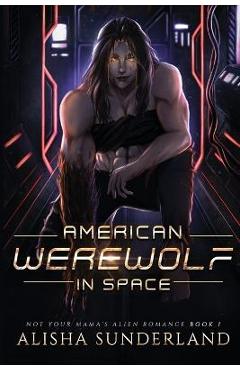 Coperta cărții 'American Werewolf in Space - Alisha Sunderland'