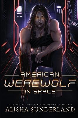 American Werewolf in Space - Alisha Sunderland