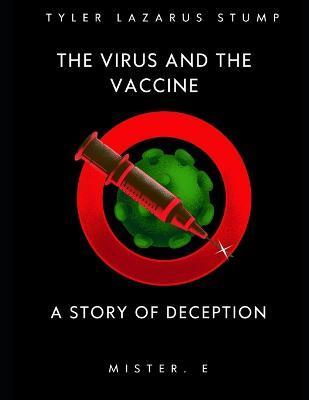 The virus and the vaccine: a story of deception - Tyler Lazarus Stump
