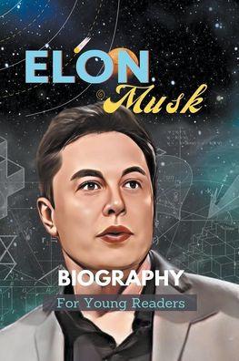Elon Musk Biography For Young Readers - Kinzang Dorjic