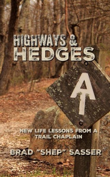 Highways and Hedges: New Life Lessons from a Trail Chaplain - Brad Sasser