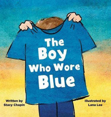 The Boy Who Wore Blue - Stacy Chapin
