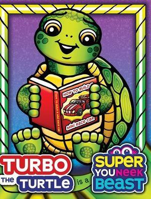 Turbo the Turtle is a Super Youneek Beast: A Children's Book Featuring a Character with ADHD and Dyslexia that Discovers a New Way to Read and Learn! - Beth Davis