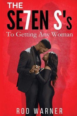 THE SE7EN S's To Getting Any Woman - Rod Warner