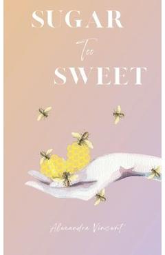 Coperta cărții 'Sugar Too Sweet - Alexandra Vincent'