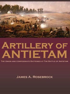 Artillery of Antietam - James A. Rosebrock