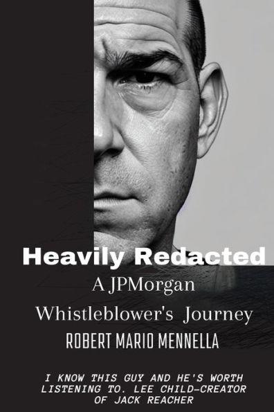 Heavily Redacted - A JP Morgan Whistleblower's Journey - Robert M. Mennella