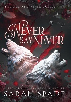 Never Say Never: the Gem and Ryker Collection - Sarah Spade