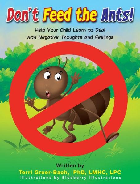 Don't Feed The Ants! - Terri Greer Bach