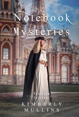 Notebook Mysteries Parisian Intrigue - Kimberly Mullins