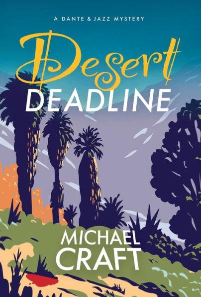 Desert Deadline: A Dante & Jazz Mystery - Michael Craft
