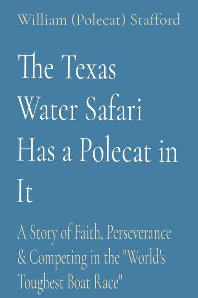 The Texas Water Safari Has a Polecat in It: A Story of Faith, Perseverance & Competing in the 