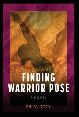 Finding Warrior Pose - Priya Doty