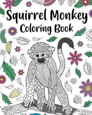 Squirrel Monkey Coloring Book: Funny Quotes and Freestyle Drawing Pages, Safari Jungle Animals - Paperland