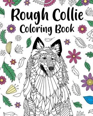Rough Collie Coloring Book: ages for Dogs Lover with Funny Quotes and Relaxation Freestyle Art - Paperland