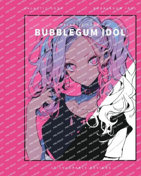 Bubblegum Idol (Coloring Book): 25 Coloring Pages - Galactic Soda