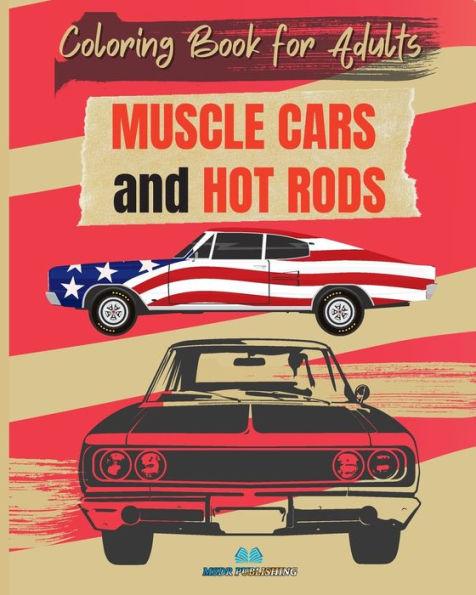 MUSCLE CARS and HOT RODS Coloring Book for Adults: The Best Classic and Vintage American Cars to Coloring for Adult - Msdr Publishing