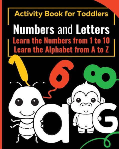 NUMBERS and LETTERS Activity Book for Toddlers: Learn the Numbers from 1 to 10 - Learn the Alphabet from A to Z - Wonderful Press