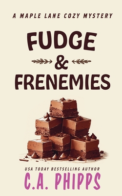 Fudge and Frenemies - C. A. Phipps
