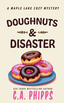 Coperta cărții 'Doughnuts and Disaster - C. A. Phipps'