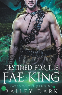 Destined for The Fae King - Bailey Dark