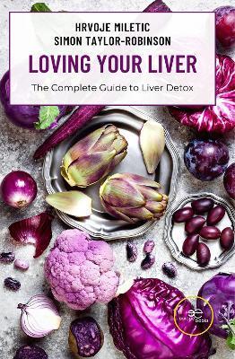Coperta cărții 'LOVING YOUR LIVER The Complete Guide to Liver Detox - Hrvoje Miletic'