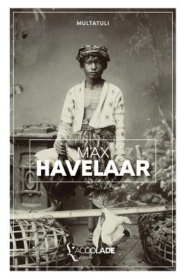 Max Havelaar: édition bilingue néerlandais/français (+ audio intégré) - Multatuli