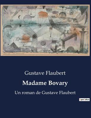 Madame Bovary: Un roman de Gustave Flaubert - Gustave Flaubert