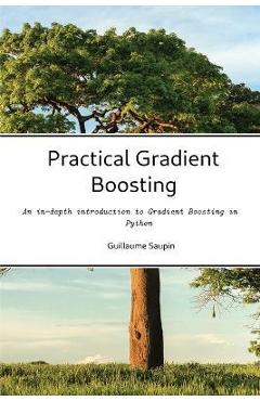 Coperta cărții 'Practical Gradient Boosting - Guillaume Saupin'