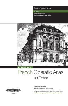 Coperta cărții 'French Operatic Arias for Tenor and Piano: 19th Century Repertoire with Translations and Guidance on Pronunciation -'