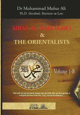 Sirat Al Nabi and the Orientalists - Vol. 1 B: From the early phase of the Prophet's Mission to his migration to Madinah - Muhammad Mohar Ali