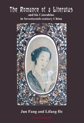 Coperta cărții 'The Romance of a Literatus and his Concubine in Seventeenth-century China: Annotated translation of Reminiscences of'